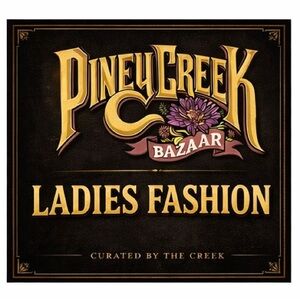 Piney Creek Bazaar Ladies Fashion Below this sign